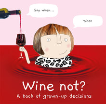Load image into Gallery viewer, Wine Not: A Book of Grown up Decisions
